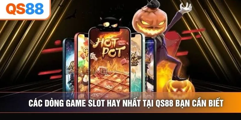 Các dòng game slot hay nhất tại QS88 bạn cần biết Các dòng game slot hay nhất tại QS88 bạn cần biết
