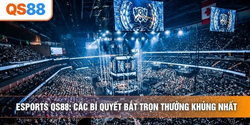 Esports QS88: Cácthống kê đội Bí Quyết Bắt Trọn Thưởng Khủng Nhất