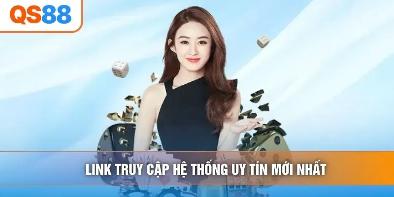 Link truy cập hệ thống uy tín mới nhất