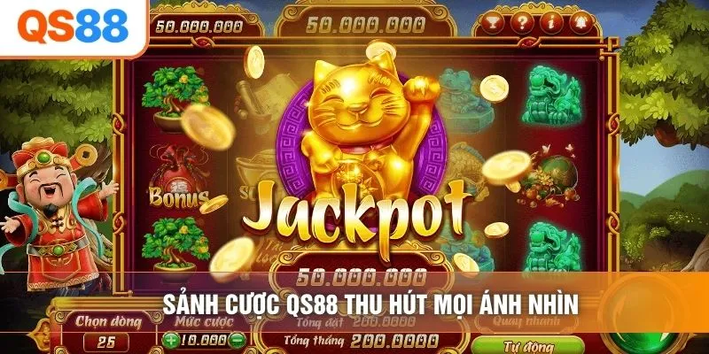 Sảnh cược QS88 thu hút mọi ánh nhìn