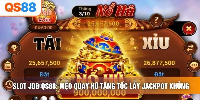 Slot Jdb QS88: Mẹo Quay Hũ Tăng Tốc Lấy Jackpot Khủng