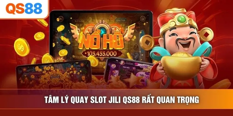 Tâm lý quay slot jili QS88 rất quan trọng Tâm lý quay slot jili QS88 rất quan trọng