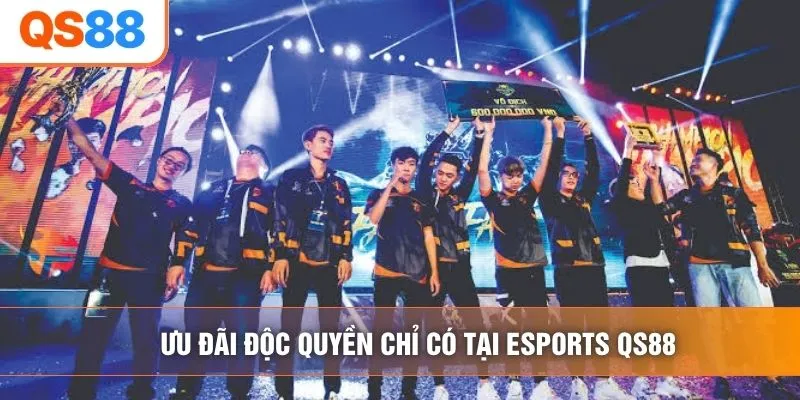 Ưu đãi độc quyền chỉ có tại esports QS88